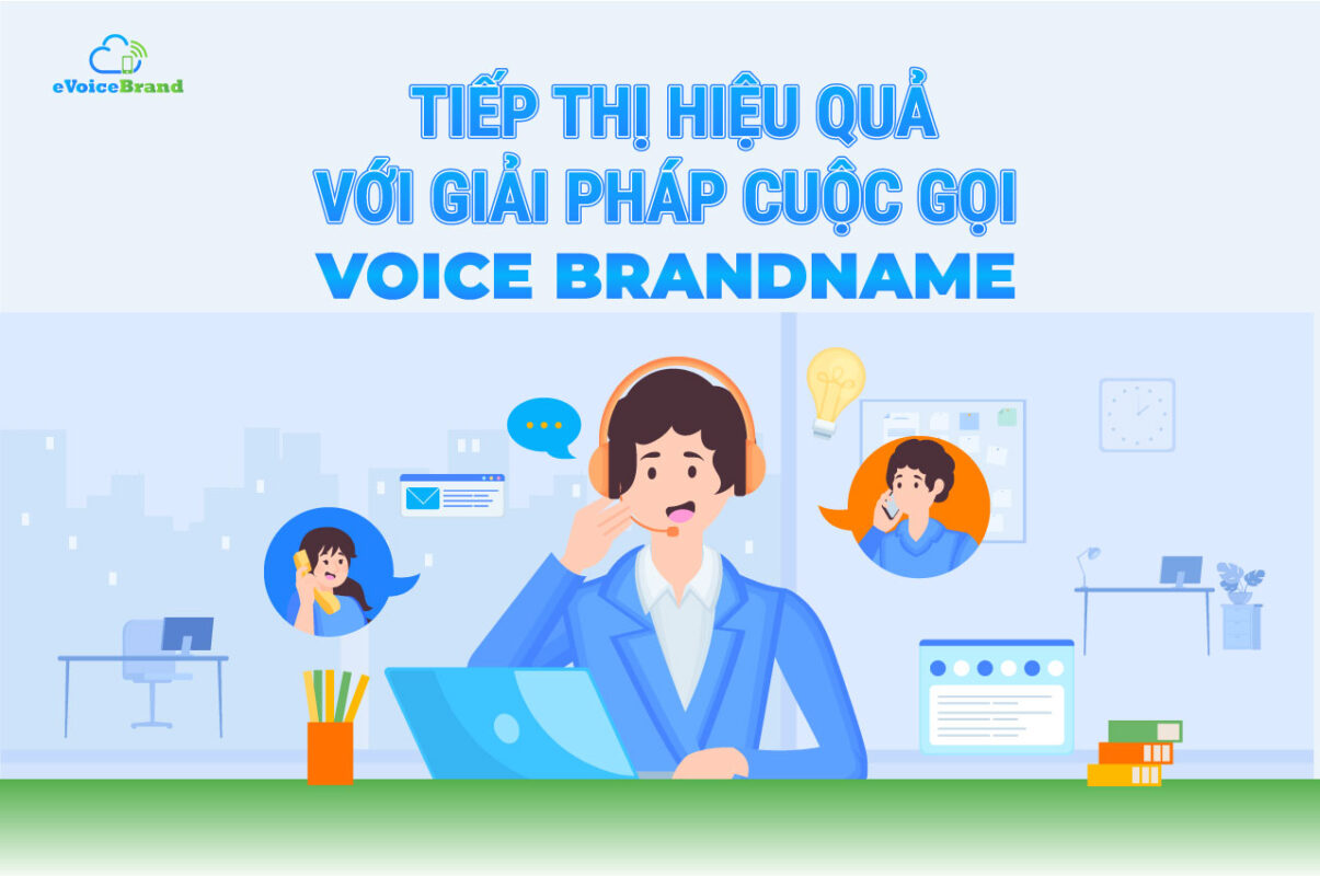 Tiếp thị hiệu quả với giải pháp cuộc gọi Voice Brandname