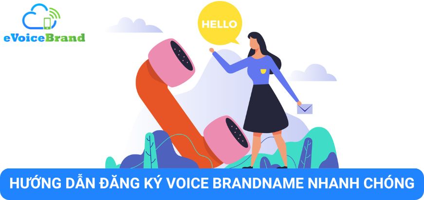 Hướng Dẫn Đăng Ký Voice Brandname Nhanh Chóng Nhất 2024