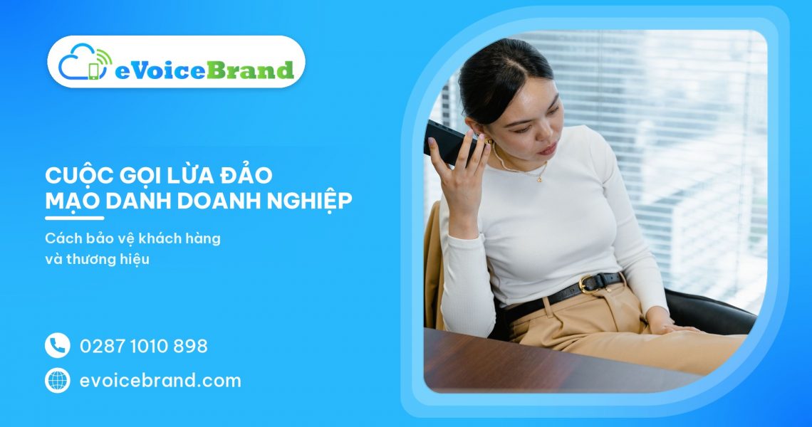 Cuộc gọi lừa đảo mạo danh doanh nghiệp: cách bảo vệ khách hàng và thương hiệu 2026