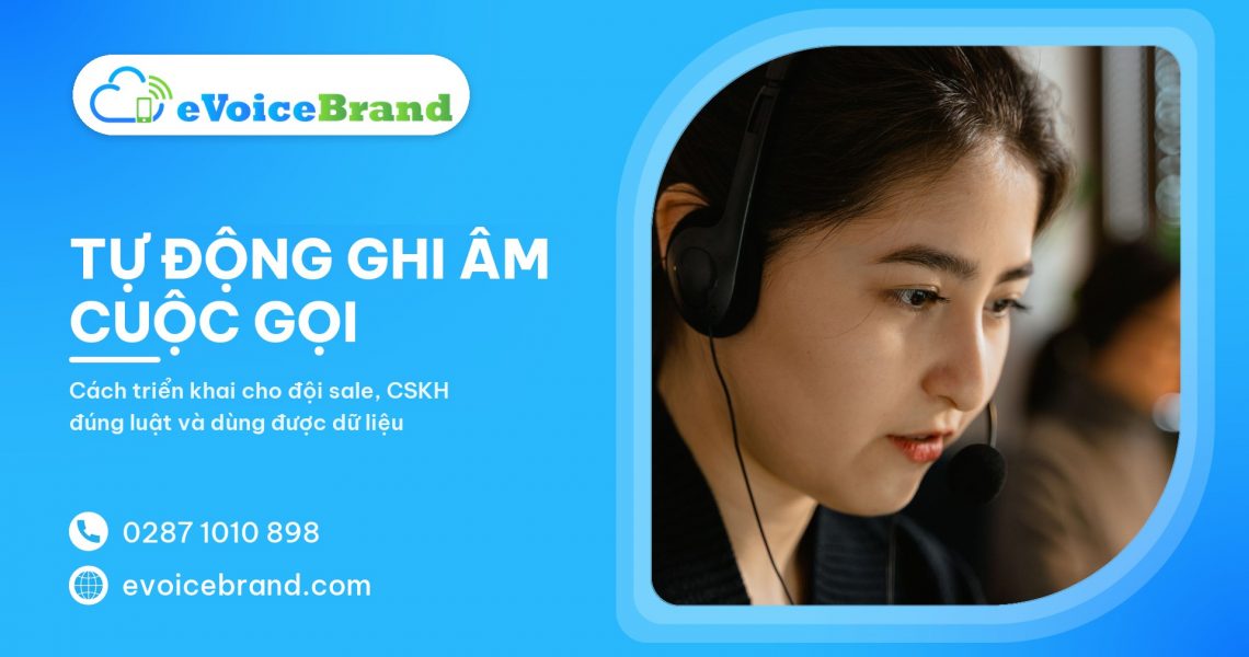 Tự động ghi âm cuộc gọi cho doanh nghiệp: Cẩm nang toàn diện 2026
